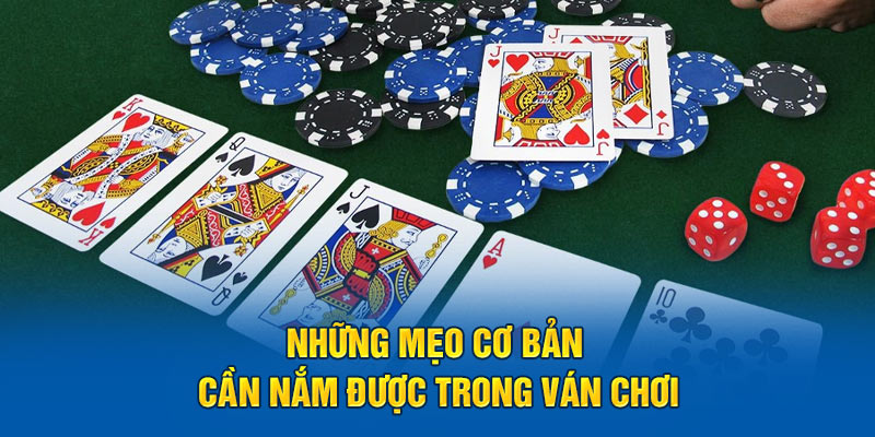 Những mẹo cơ bản cần nắm được trong ván chơi